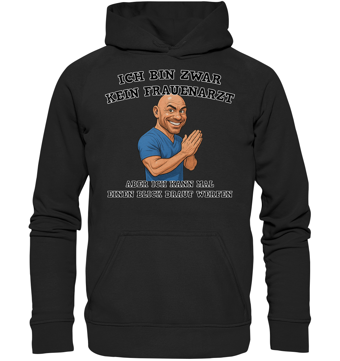 Ich bin zwar kein Frauenarzt - Basic Unisex Hoodie