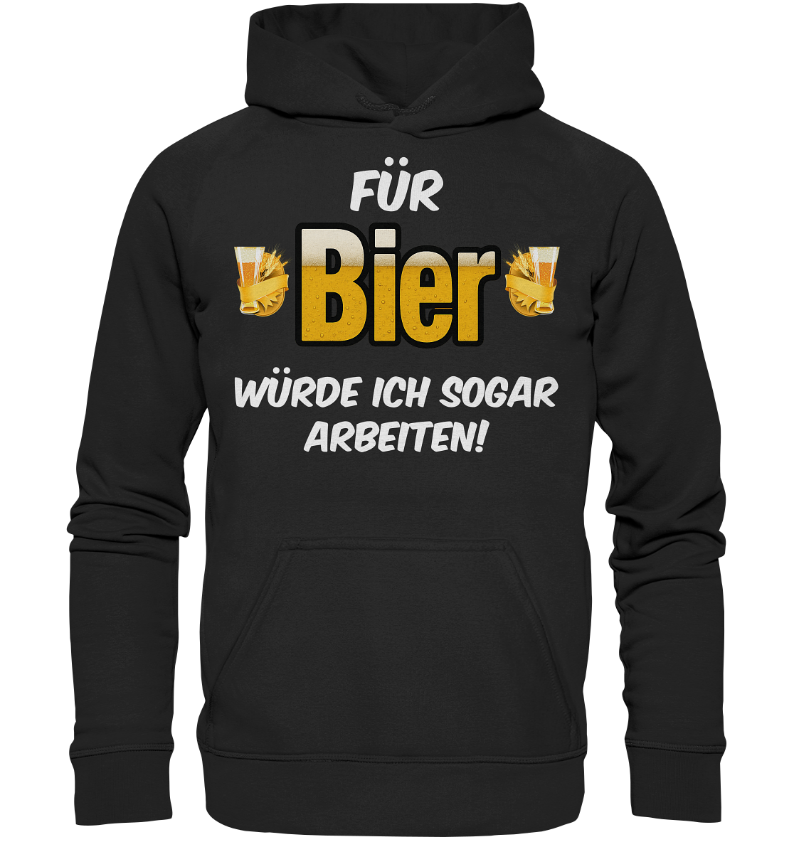 Für Bier würde ich sogar arbeiten - Basic Unisex Hoodie
