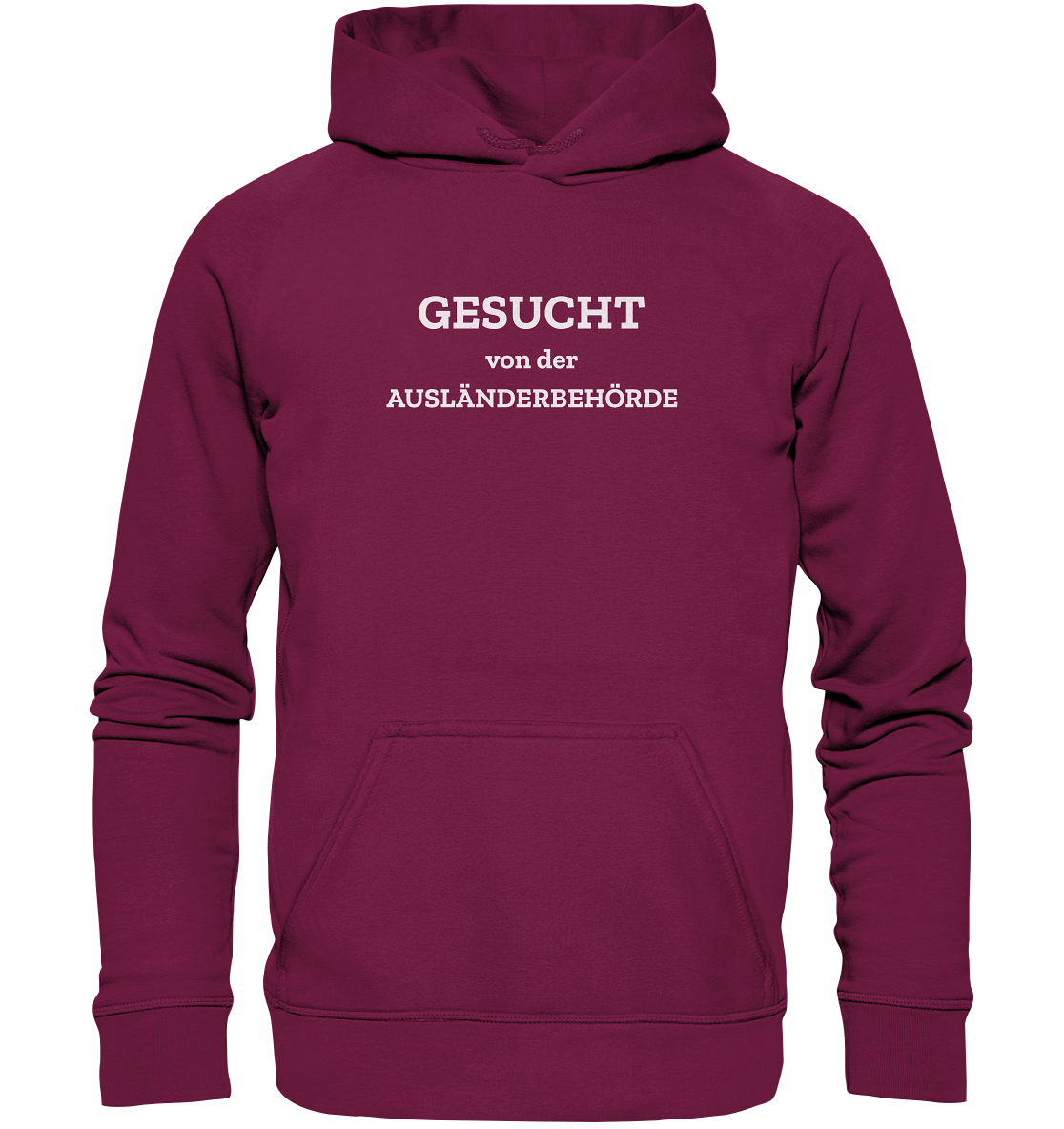 Gesucht von der Ausländerbehörde - Basic Unisex Hoodie