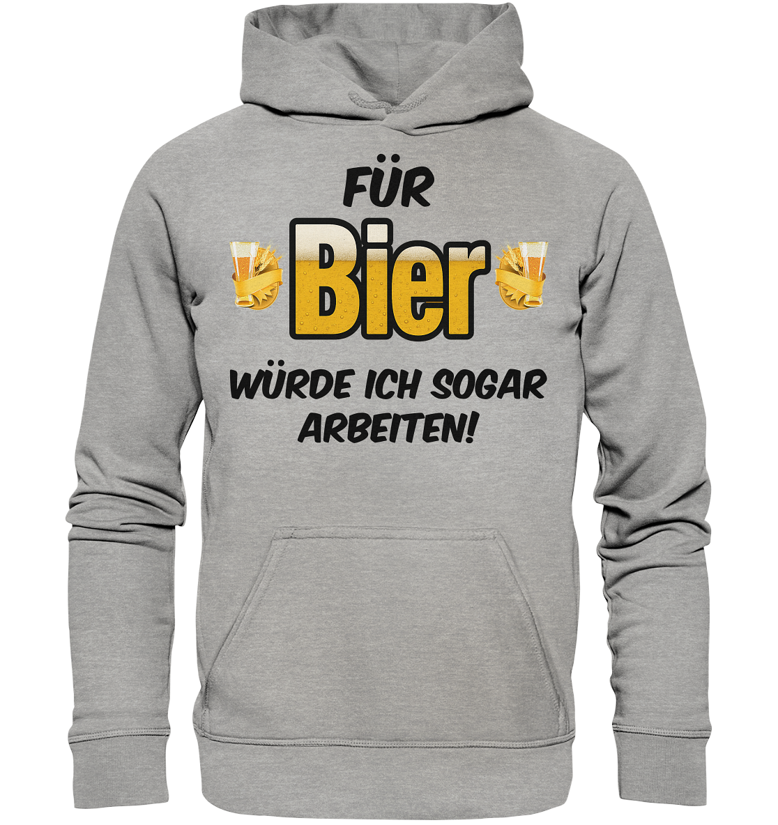 Für Bier würde ich sogar arbeiten - Basic Unisex Hoodie