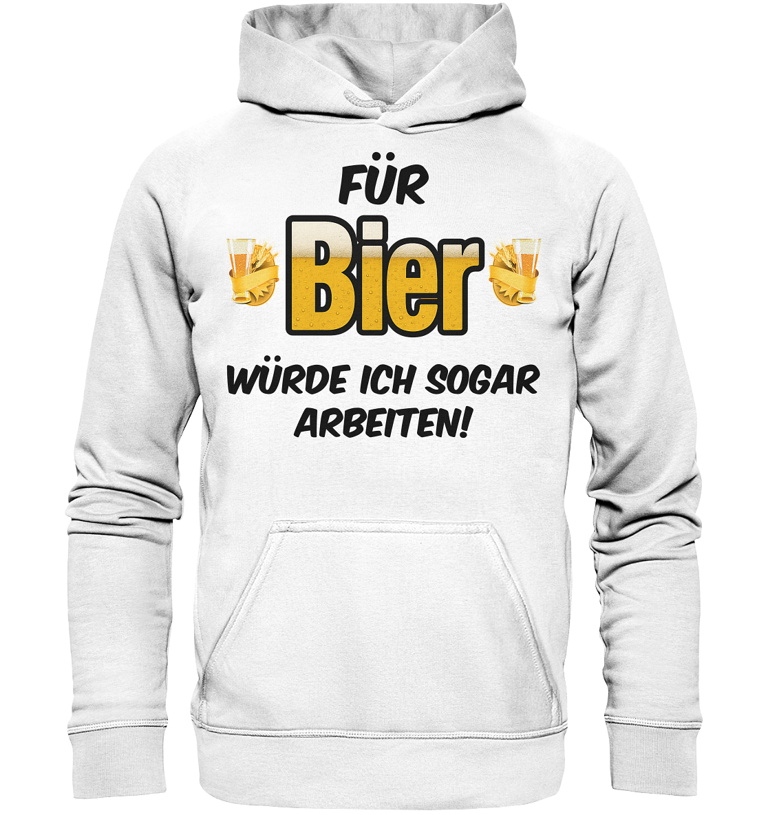 Für Bier würde ich sogar arbeiten - Basic Unisex Hoodie
