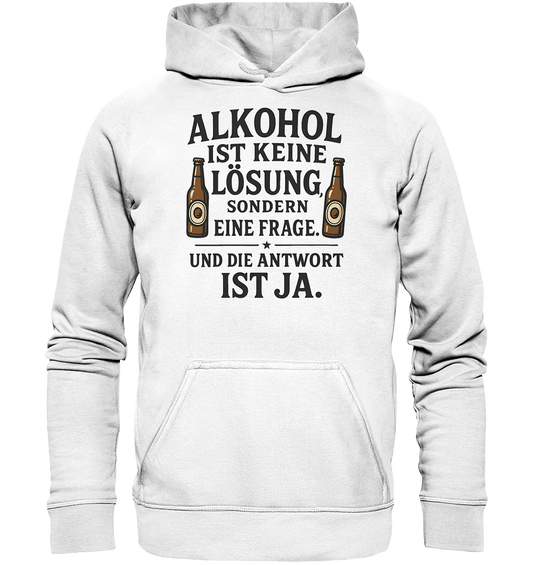 Alkohol ist keine Lösung - Basic Unisex Hoodie