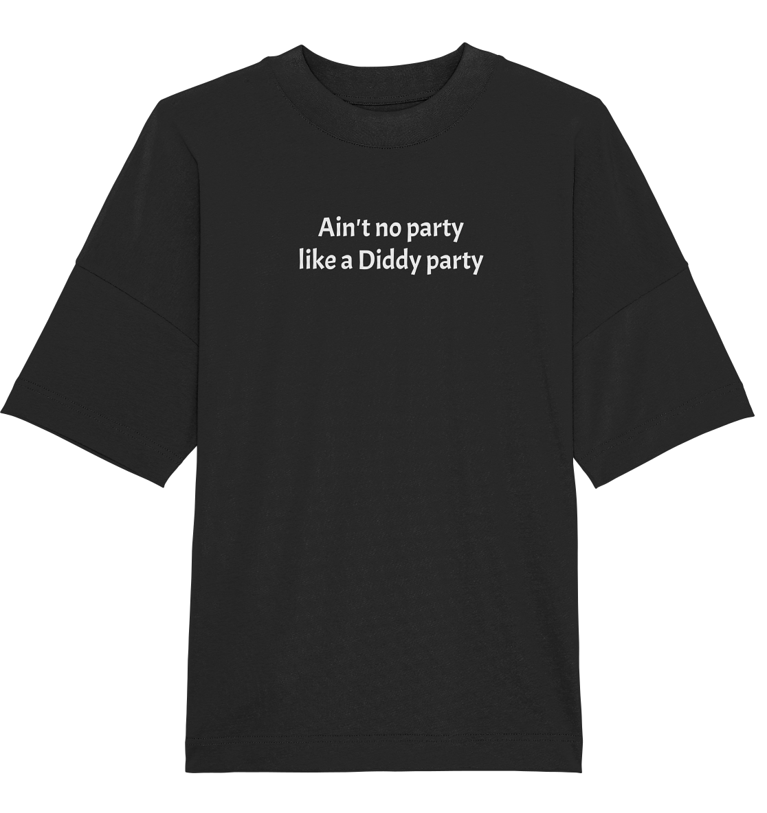 Ain't no Party like a Diddy Party - Organic Oversize Shirt