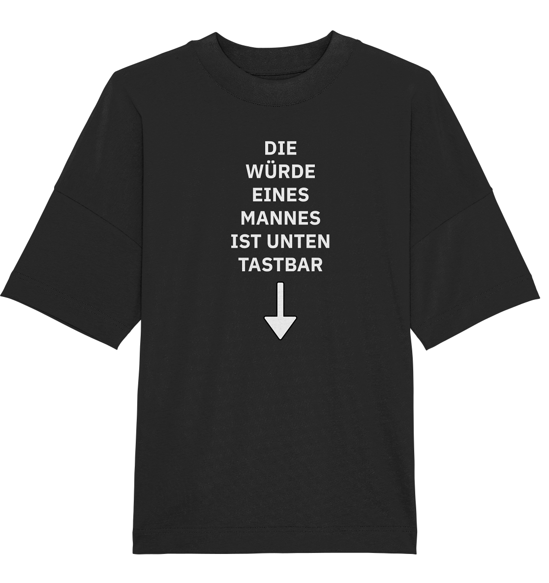 Die Würde eines Mannes - Organic Oversize Shirt