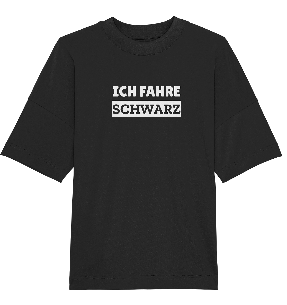 Ich fahre schwarz - Organic Oversize Shirt