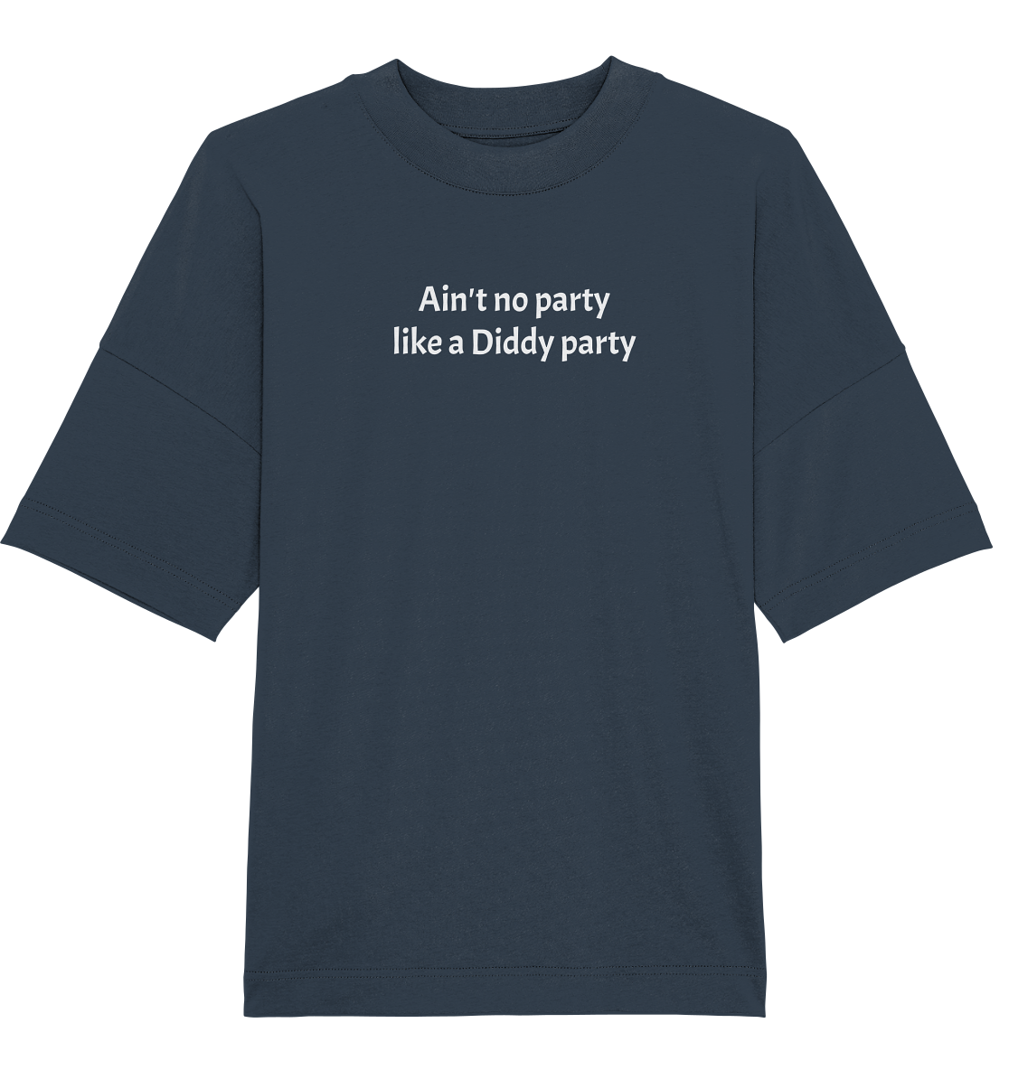 Ain't no Party like a Diddy Party - Organic Oversize Shirt