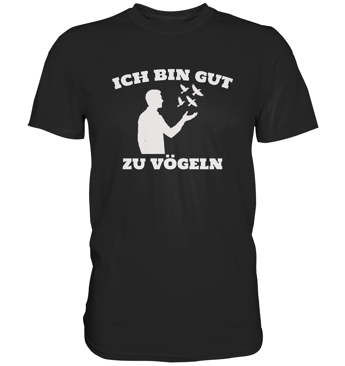Gut zu Vögeln - Premium Shirt