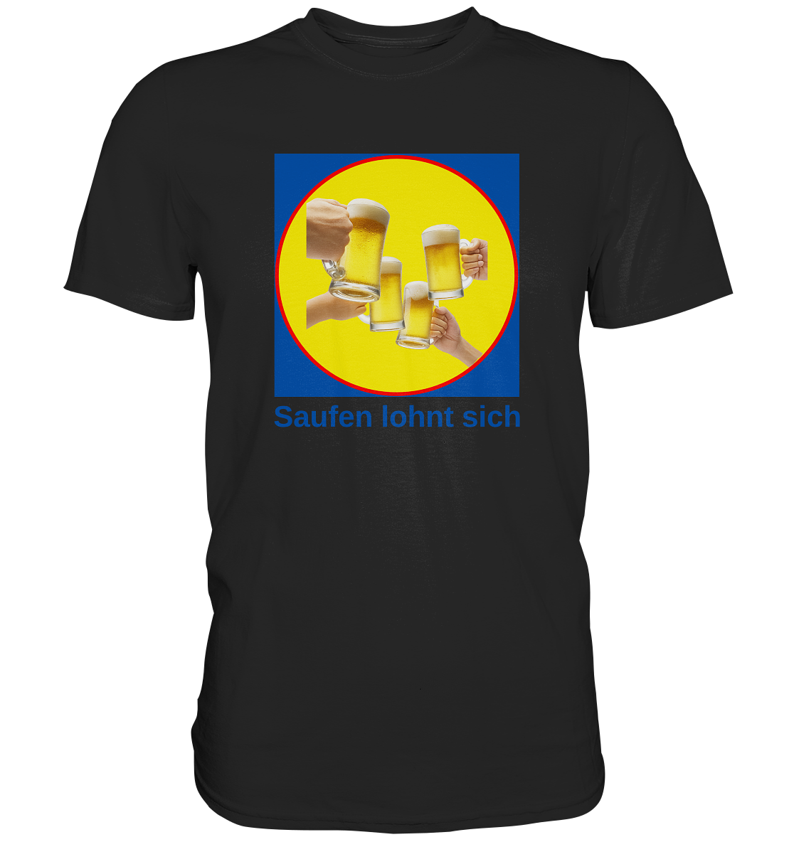 Saufen lohnt sich - Premium Shirt
