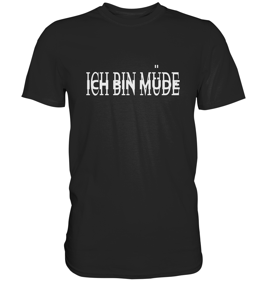 ICH BIN MÜDE - Premium Shirt