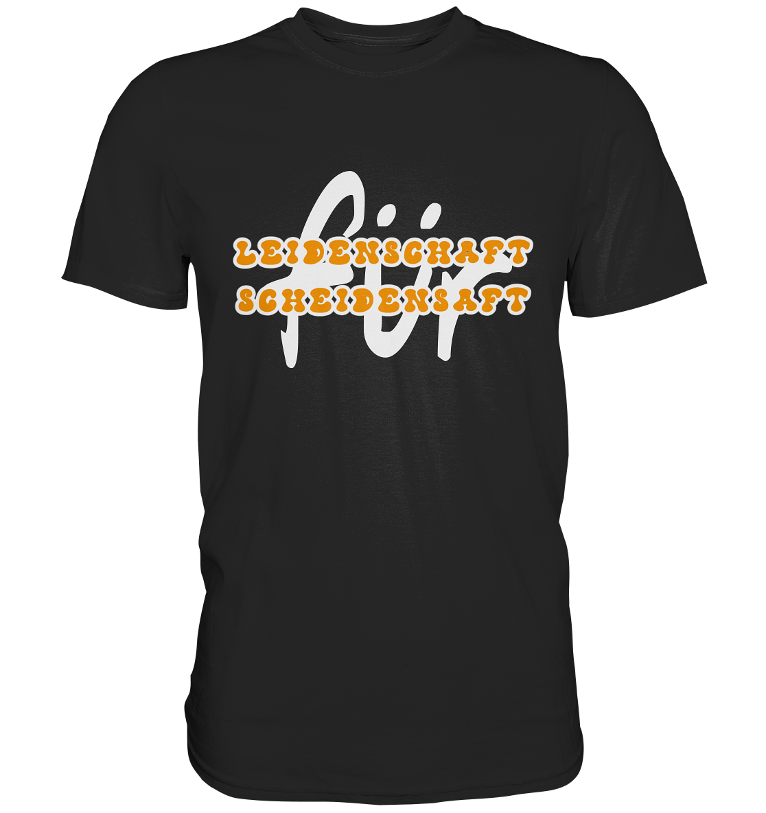 Leidenschaft für Scheidensaft - Premium Shirt