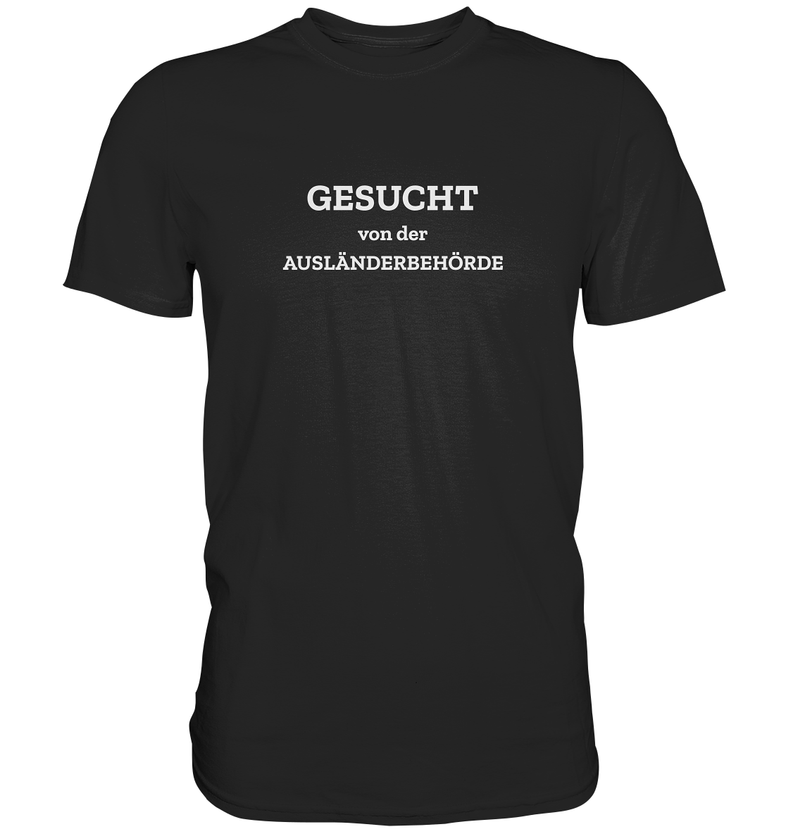 Gesucht von der Ausländerbehörde - Premium Shirt