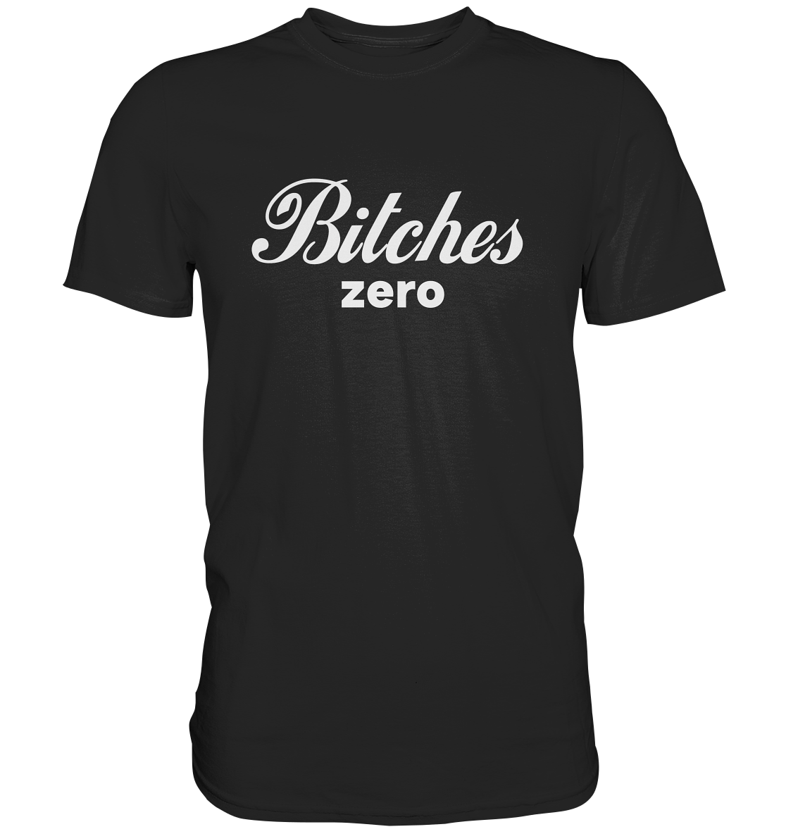 Bitches zero - Premium Shirt