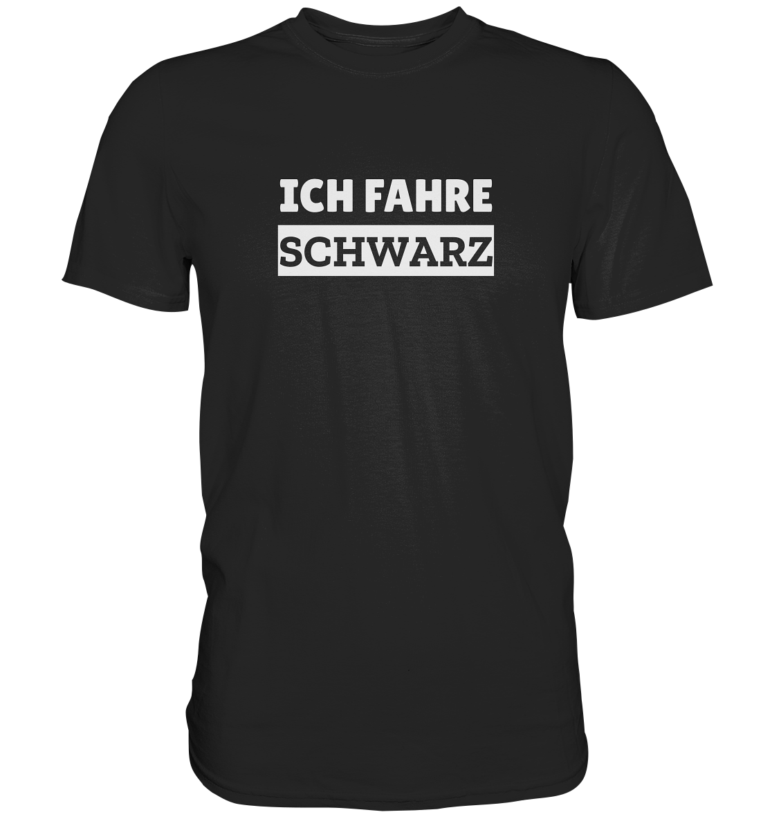 Ich fahre schwarz - Premium Shirt