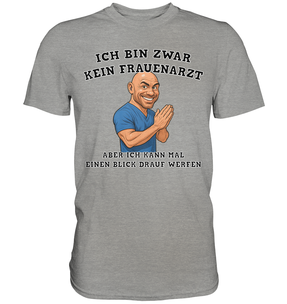 Ich bin zwar kein Frauenarzt - Premium Shirt