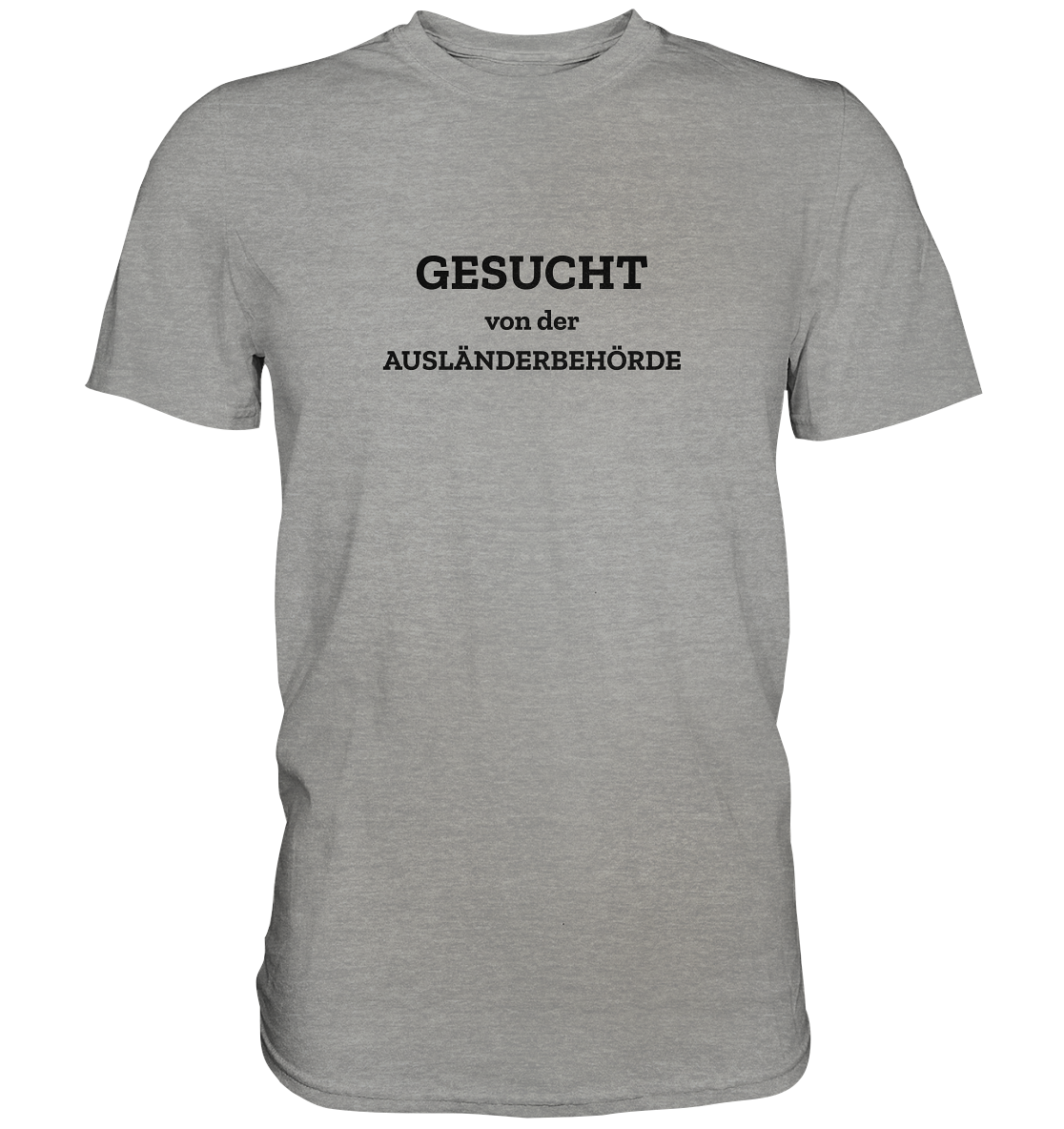 Gesucht von der Ausländerbehörde - Premium Shirt