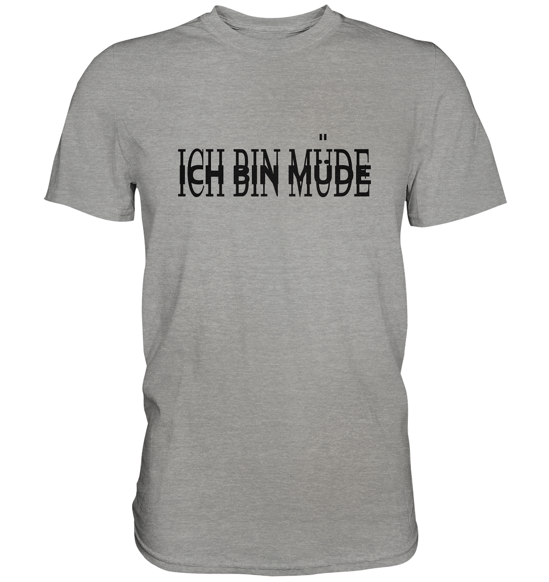 ICH BIN MÜDE - Premium Shirt