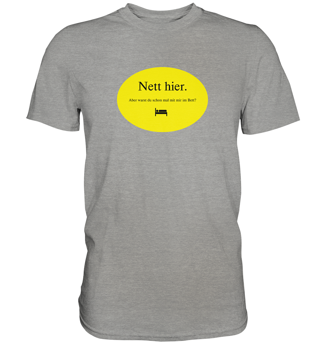 Nett hier. - Premium Shirt
