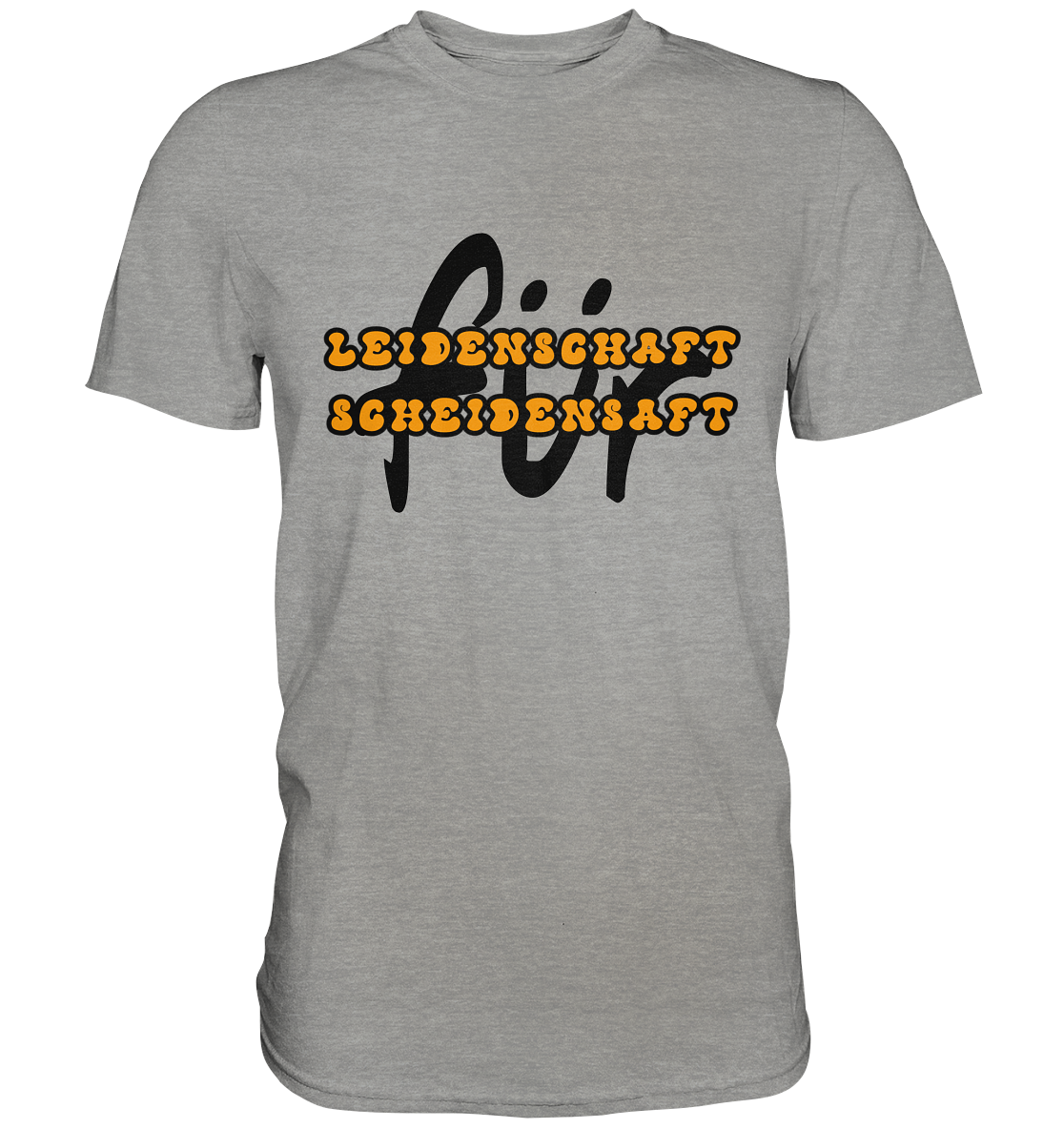 Leidenschaft für Scheidensaft - Premium Shirt