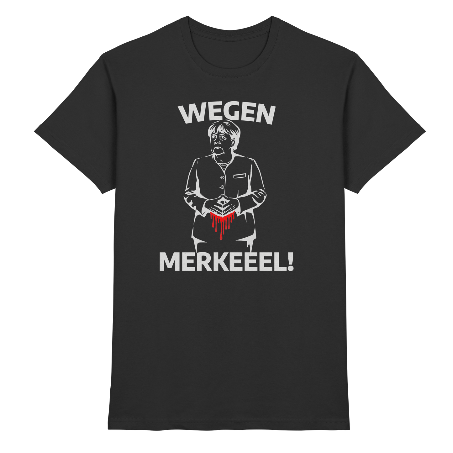 Wegen Merkeeel! - Premium Shirt