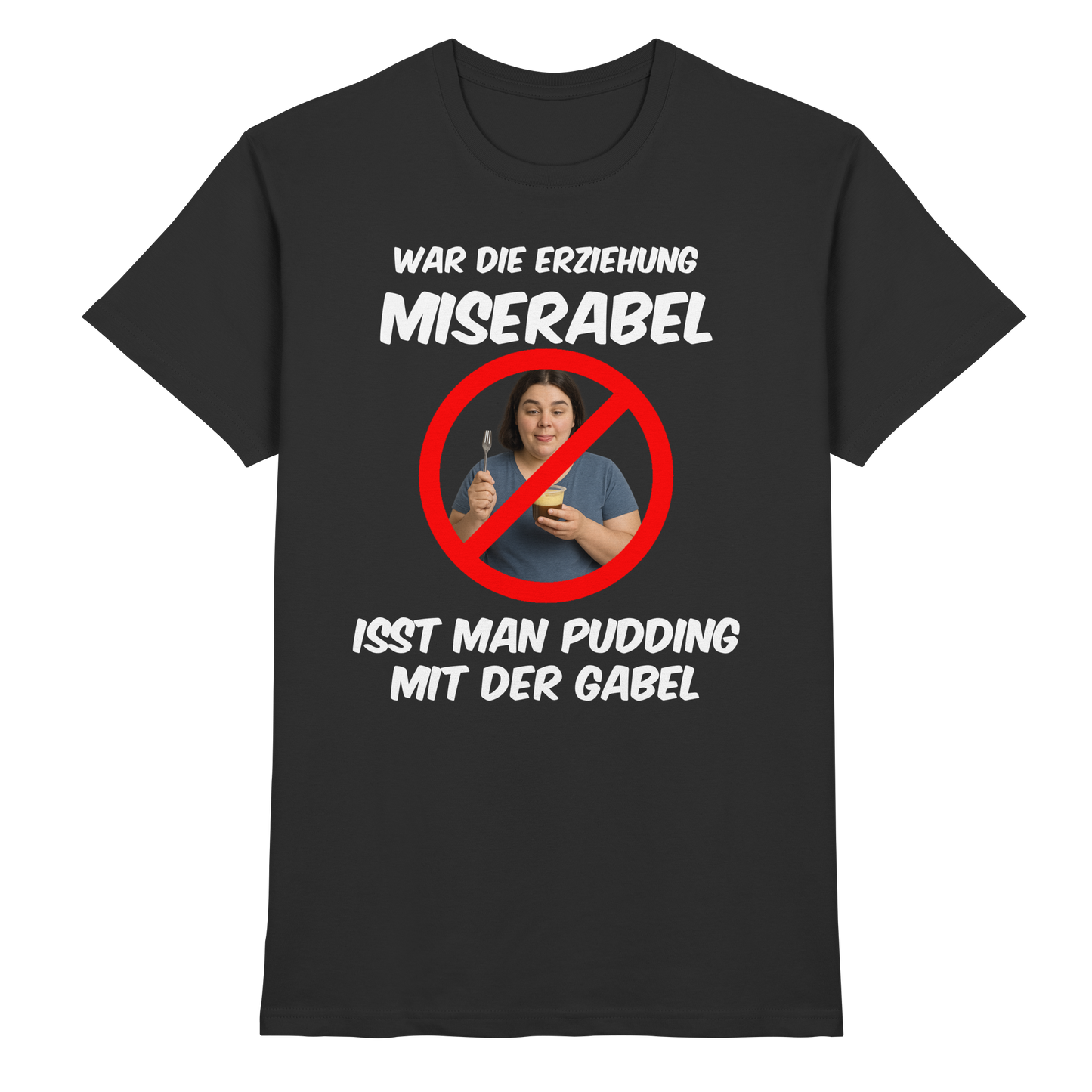 Pudding mit der Gabel - Premium Shirt