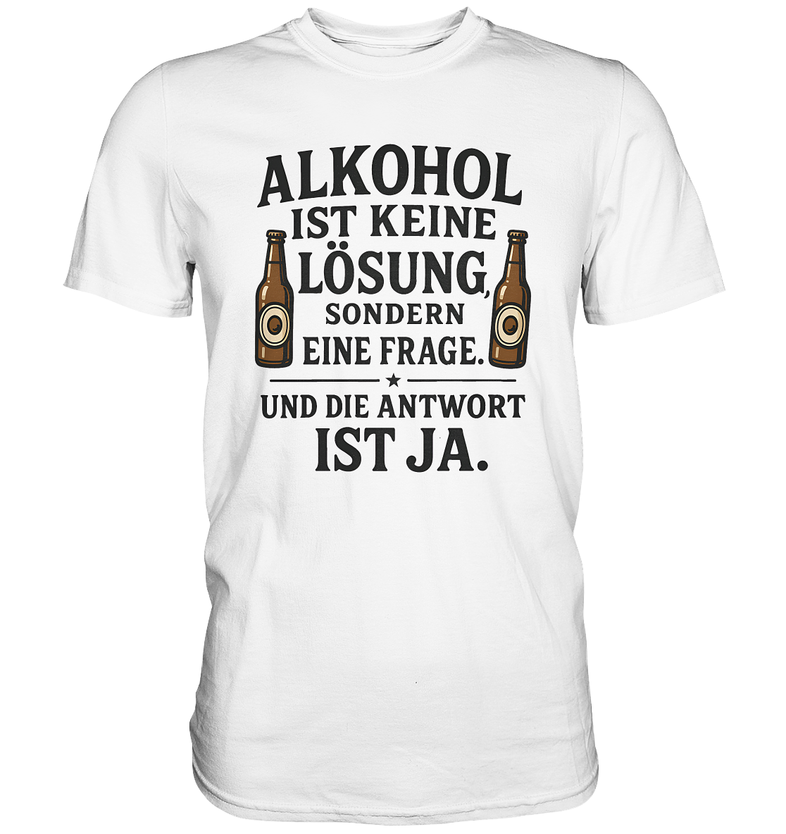 Alkohol ist keine Lösung - Premium Shirt