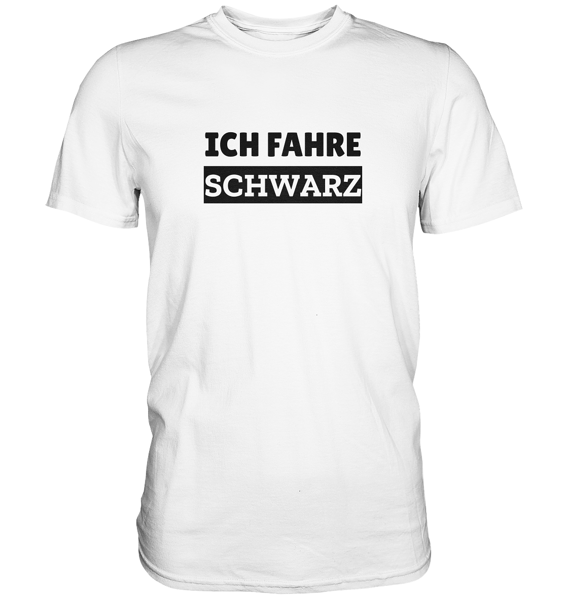 Ich fahre schwarz - Premium Shirt