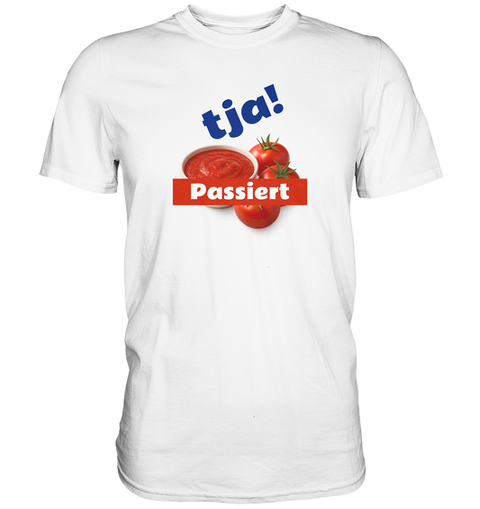 Tja! Passiert - Premium Shirt