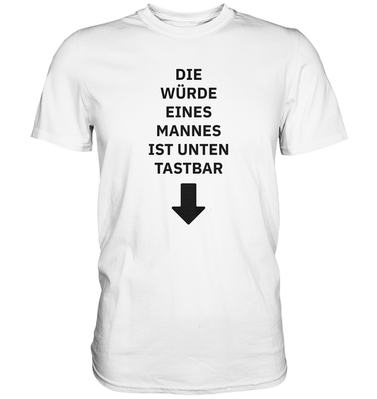 Die Würde eines Mannes - Premium Shirt