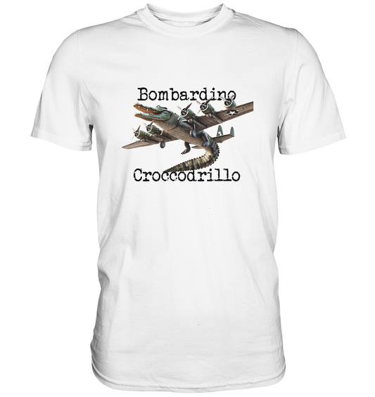 Bombardino Croccodrillo - Premium Shirt