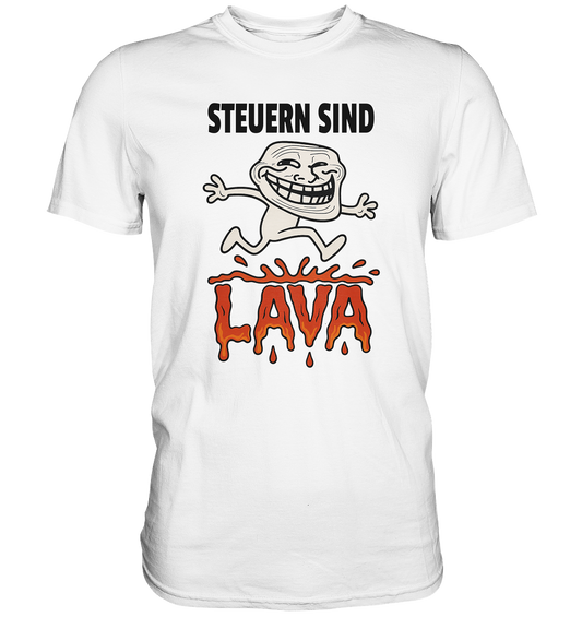 Steuern sind Lava - Premium Shirt
