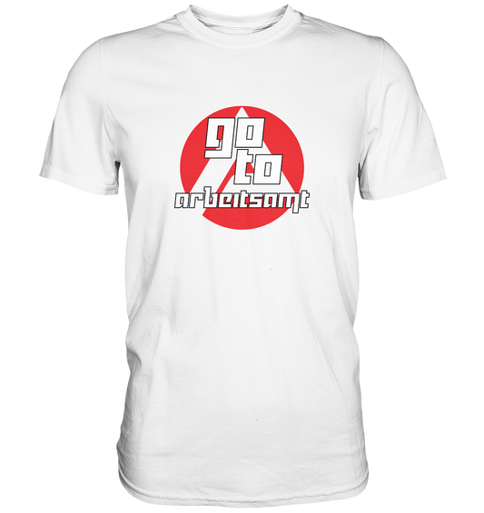 go to arbeitsamt - Premium Shirt