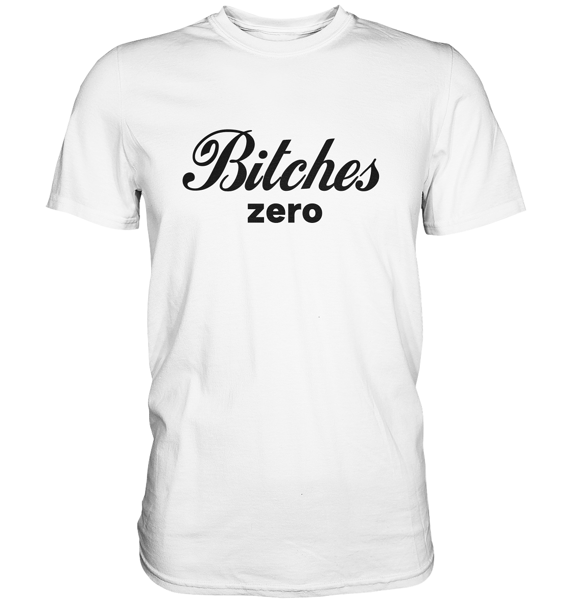 Bitches zero - Premium Shirt
