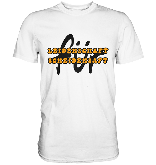 Leidenschaft für Scheidensaft - Premium Shirt