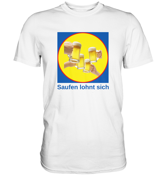 Saufen lohnt sich - Premium Shirt