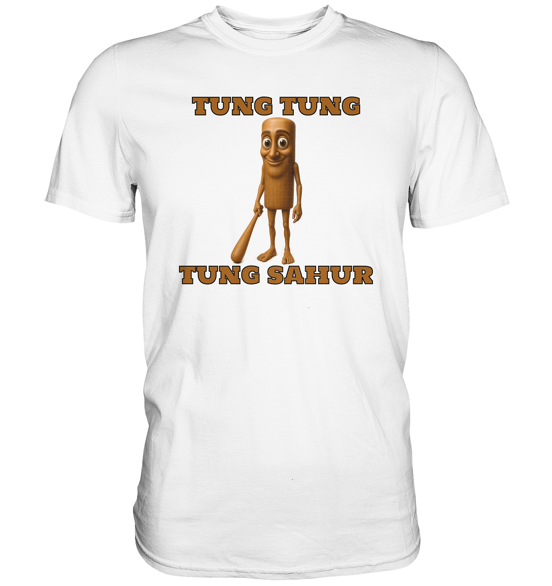 TUNG TUNG TUNG SAHUR - Premium Shirt