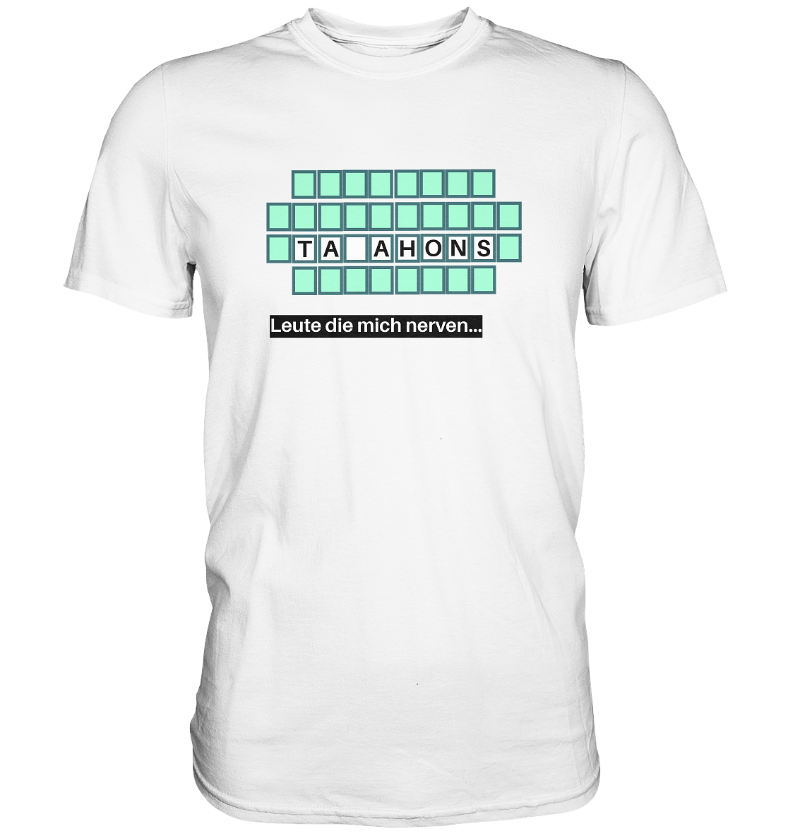 Leute die mich nerven - Premium Shirt