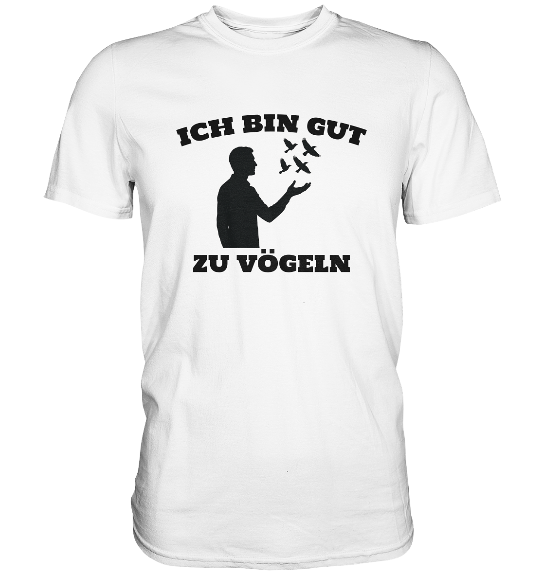 Gut zu Vögeln - Premium Shirt