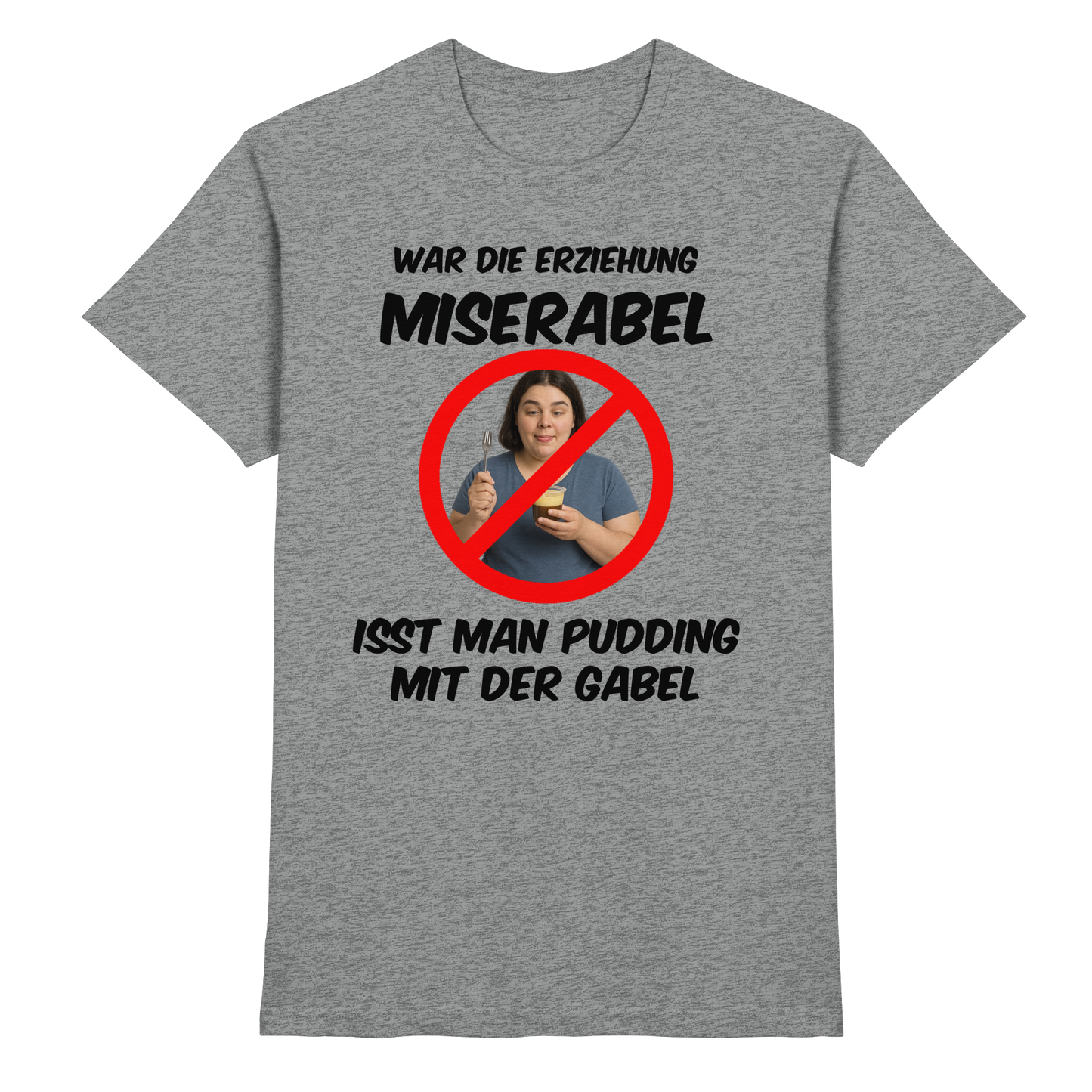 Pudding mit der Gabel - Premium Shirt