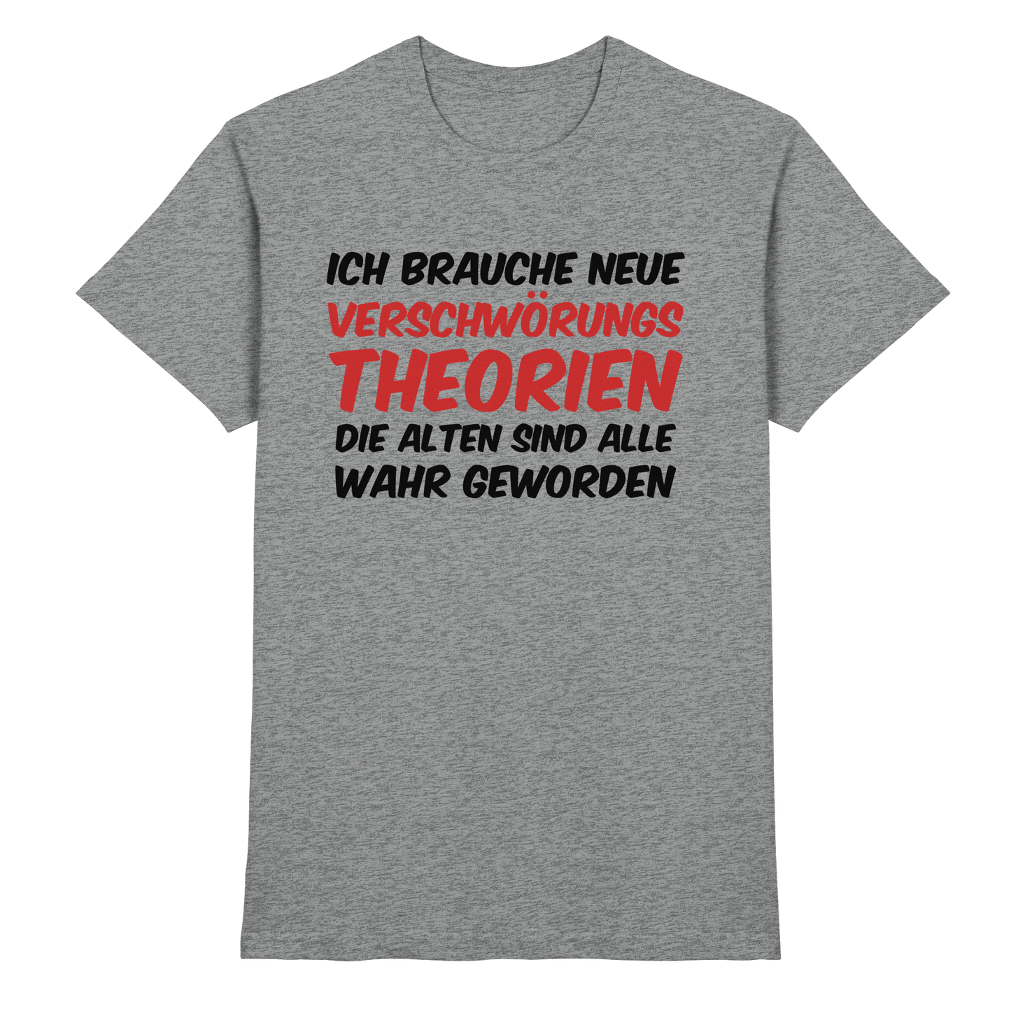 Ich brauche neue Verschwörungstheorien - Premium Shirt