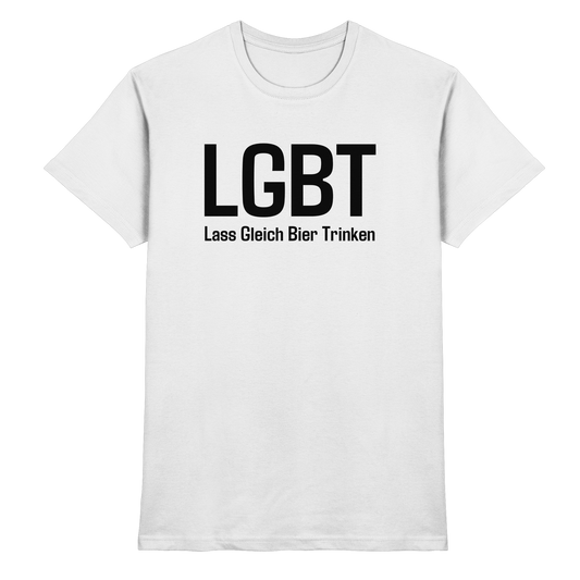 Lass gleich Bier trinken - Premium Shirt