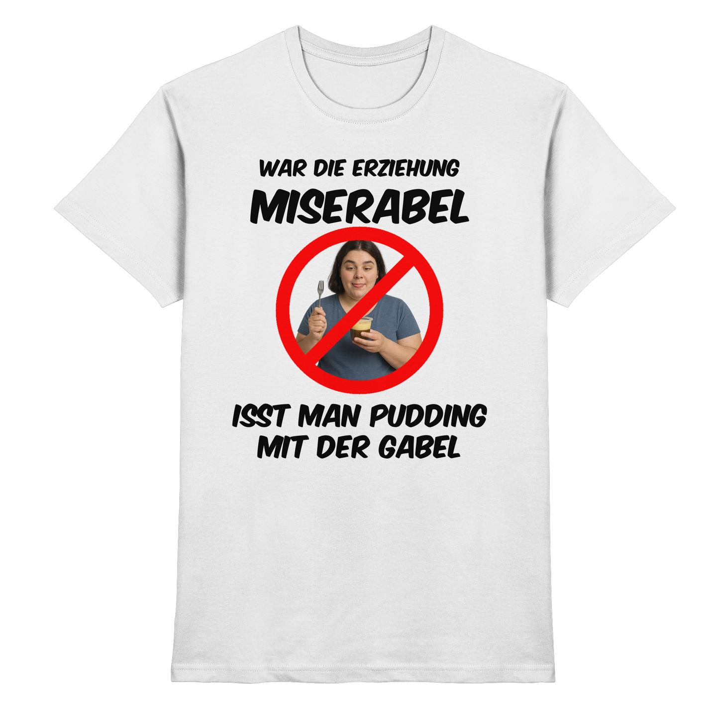 Pudding mit der Gabel - Premium Shirt