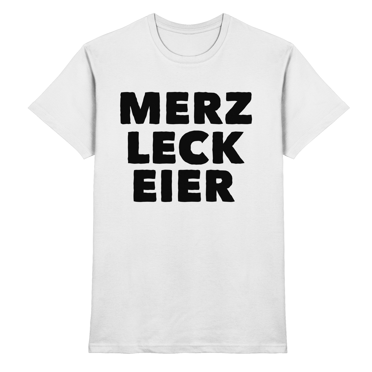 Merz Leck Eier - Premium Shirt