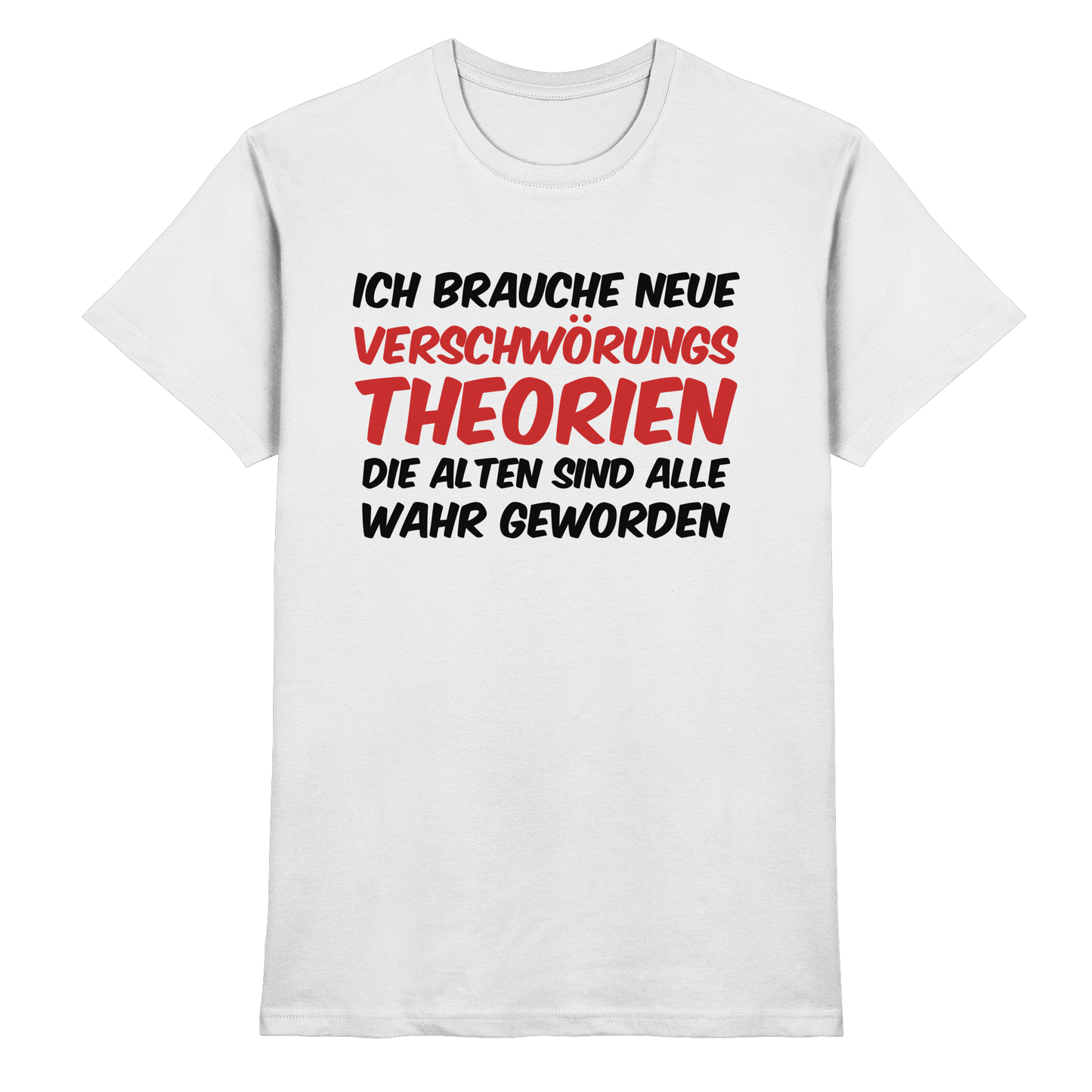 Ich brauche neue Verschwörungstheorien - Premium Shirt