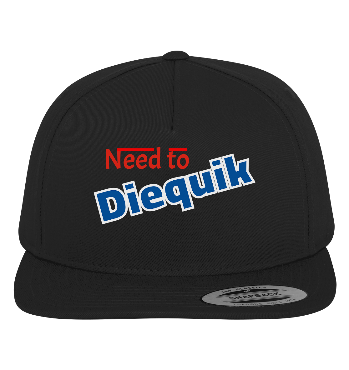 Need to Diequick - Premium Snapback