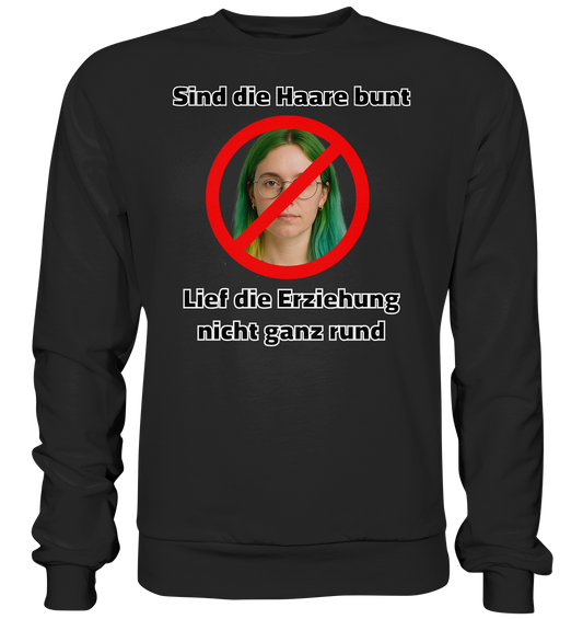 Sind die Haare bunt - Premium Sweatshirt