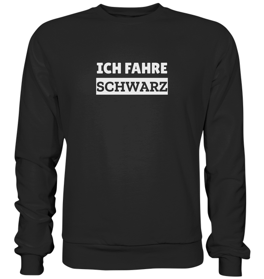 Ich fahre schwarz - Premium Sweatshirt