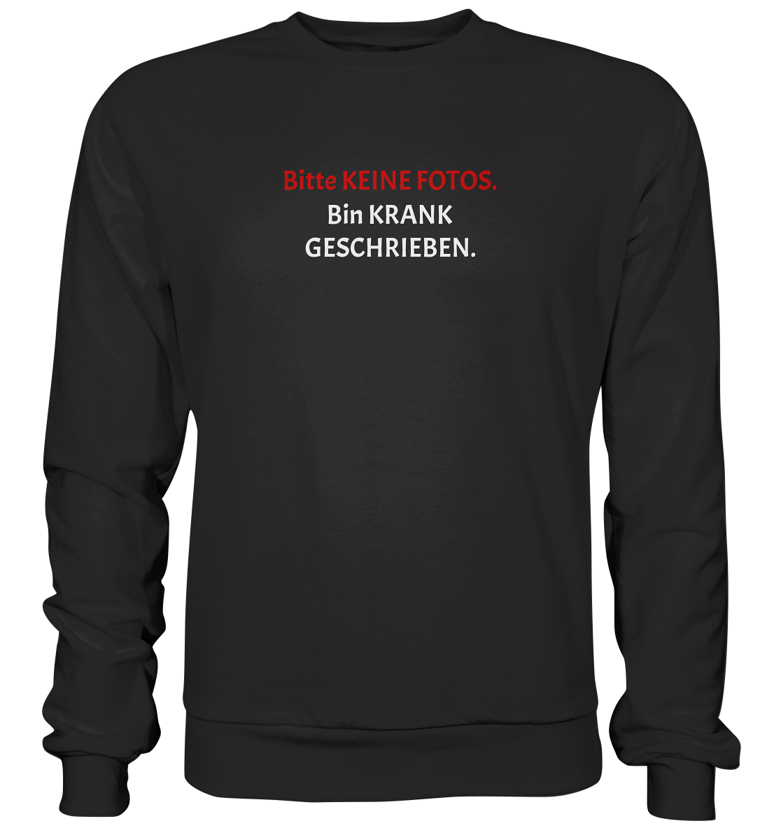Bitte keine Fotos. Bin krank geschrieben. - Premium Sweatshirt
