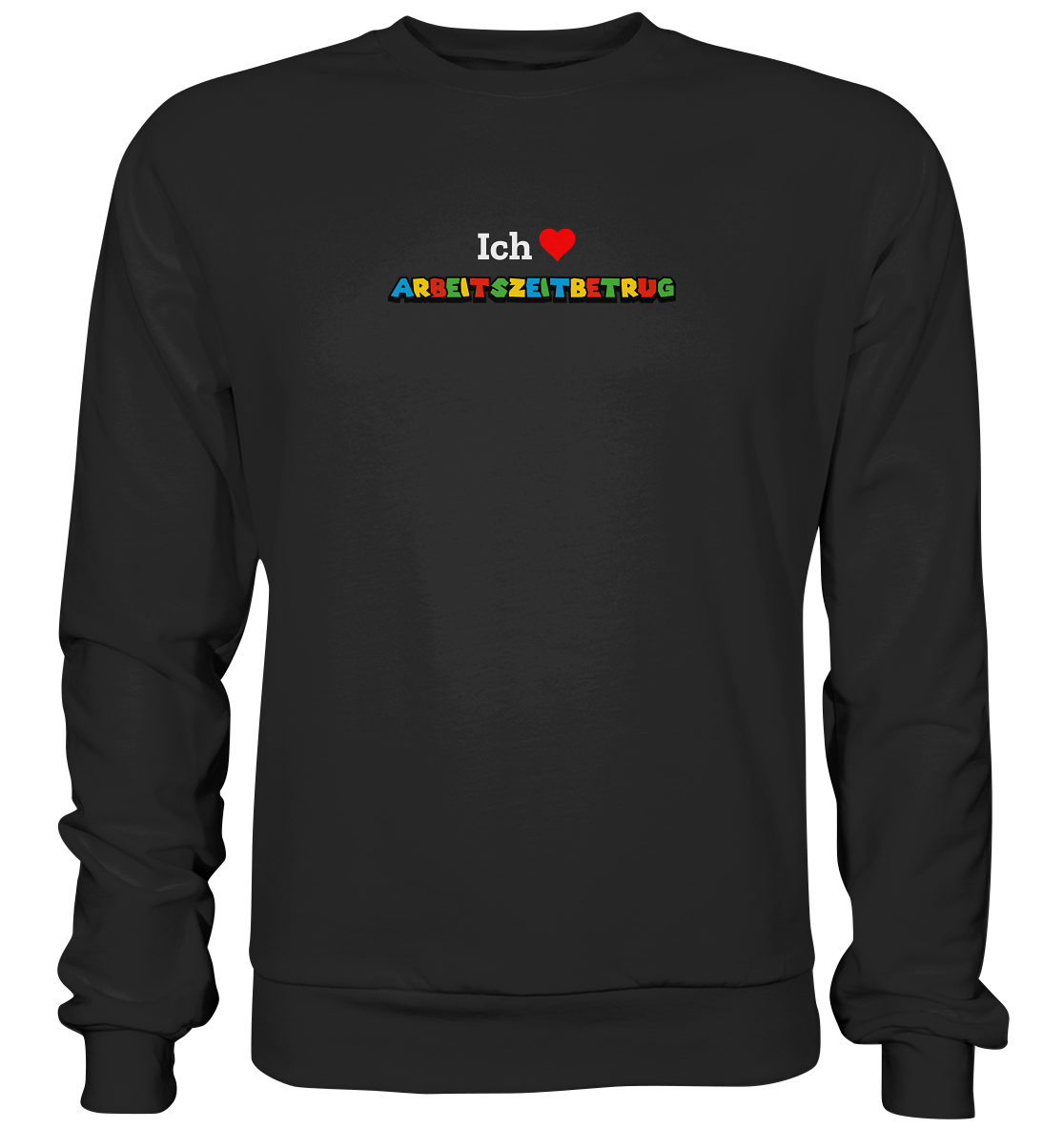 Ich liebe Arbeitszeitbetrug - Premium Sweatshirt