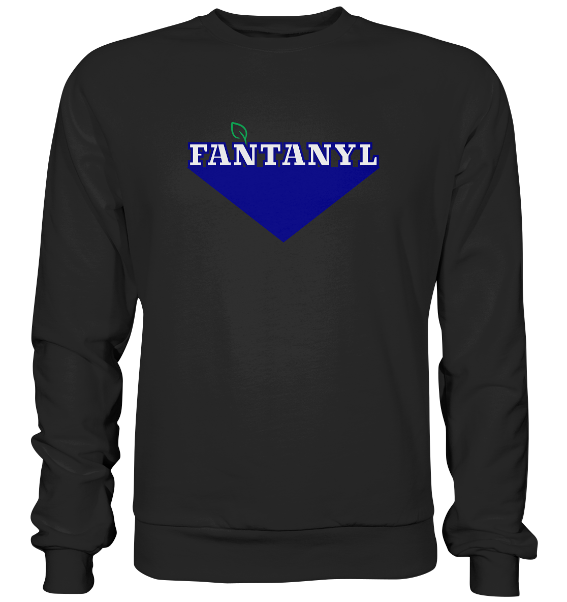 Fantanyl - Premium Sweatshirt