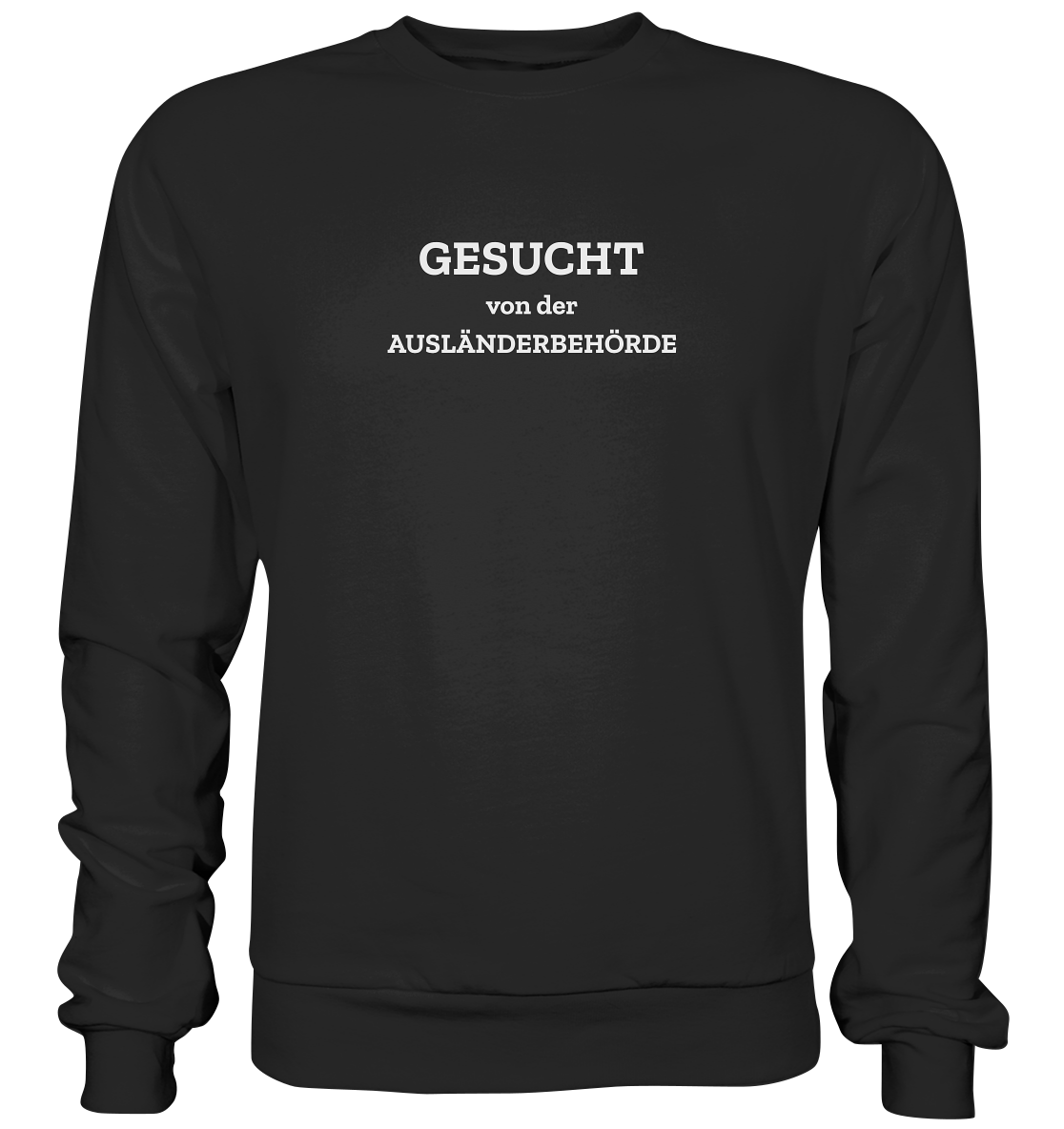 Gesucht von der Ausländerbehörde - Premium Sweatshirt